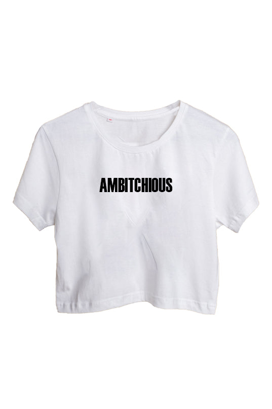 Ambitchious Crop Tee